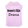 Momma's Little Drama-Dog Tank: Dogs Pet Apparel 