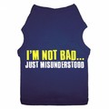 I'm Not Bad, Just Misunderstood Doggy Tank: Dogs Pet Apparel Tanks 