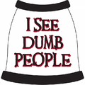 I See Dumb People Dog T-Shirt: Dogs Pet Apparel 
