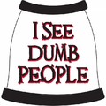 I See Dumb People Dog T-Shirt: Dogs Pet Apparel T-shirts 