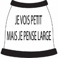 Je Vois Petite Mais Je Pense Large: Dogs Pet Apparel T-shirts 